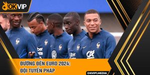 đường đến euro 2024: đội tuyển Pháp