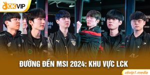 đường đến MSI 2024 - khu vực LCK