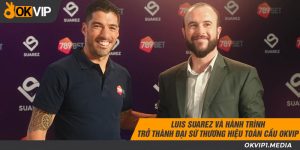 luis suarez và hành trình trở thành đại sứ toàn cầu okvip