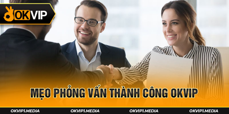 mẹo phỏng vấn online thành công OKVIP