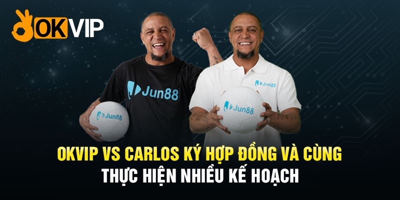 roberto carlos và okvip hợp tác toàn diện