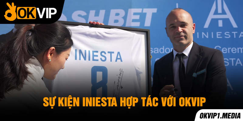 iniesta kí kết với OKVIP