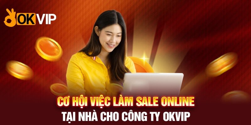 Việc làm OKVIP Sale Online