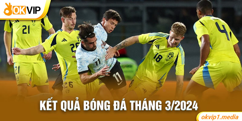 Kết quả bóng đá tháng 3