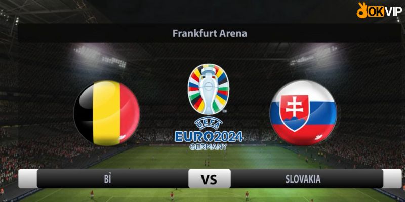 Bỉ vs Slovakia Euro 2024