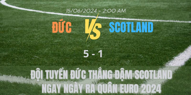 Đức vs Scotland Euro 2024