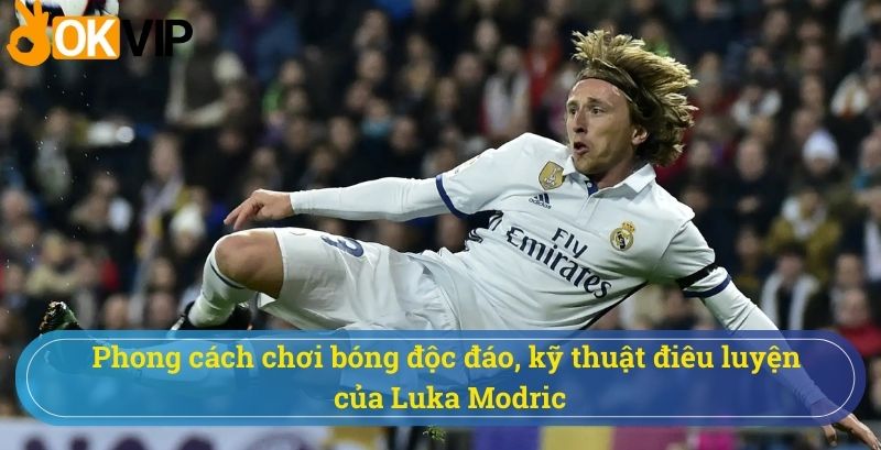 Kỹ năng điêu luyện của Luka Modric là điều không thể bàn cãi